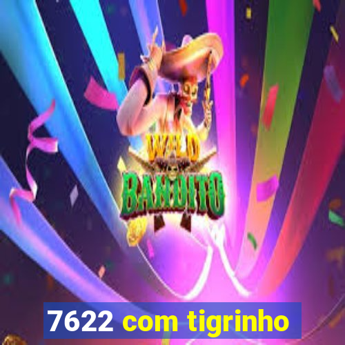 7622 com tigrinho